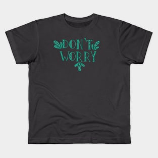 Don't Worry Kids T-Shirt